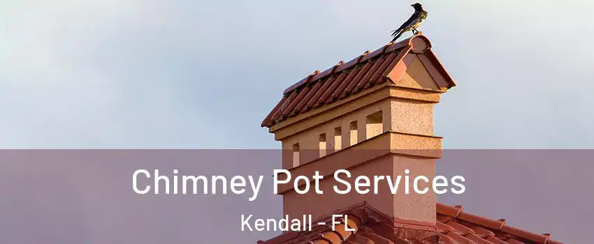  Chimney Pot Services Kendall - FL