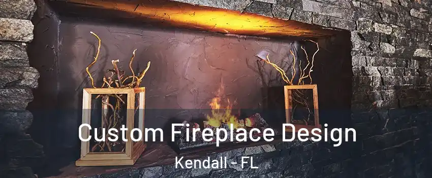  Custom Fireplace Design Kendall - FL
