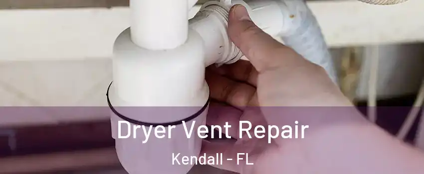  Dryer Vent Repair Kendall - FL