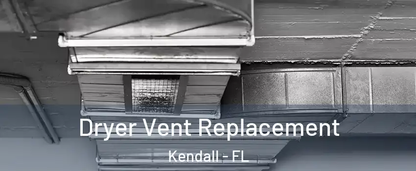  Dryer Vent Replacement Kendall - FL