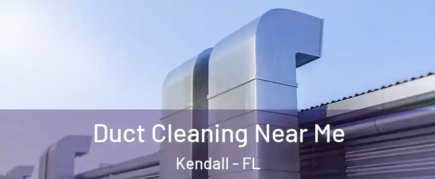  Duct Cleaning Near Me Kendall - FL