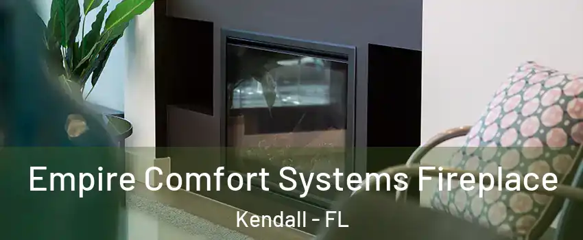  Empire Comfort Systems Fireplace Kendall - FL