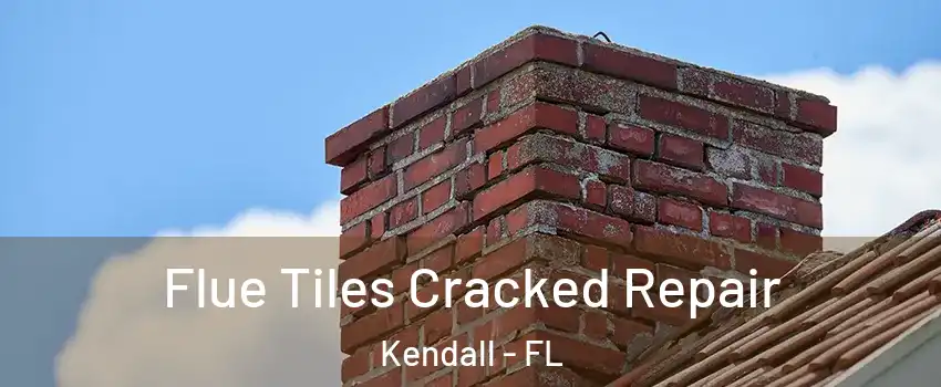  Flue Tiles Cracked Repair Kendall - FL