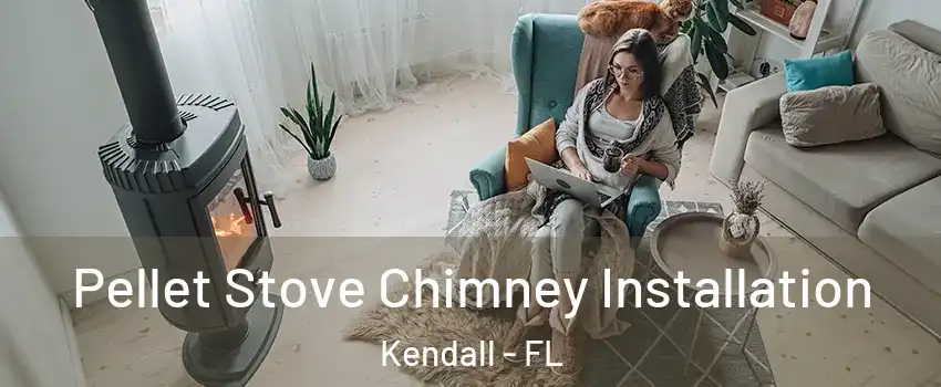  Pellet Stove Chimney Installation Kendall - FL