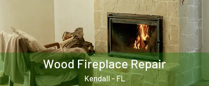  Wood Fireplace Repair Kendall - FL