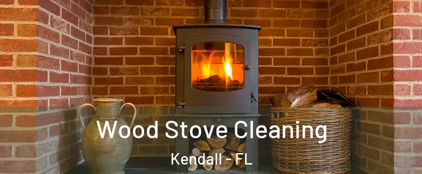  Wood Stove Cleaning Kendall - FL